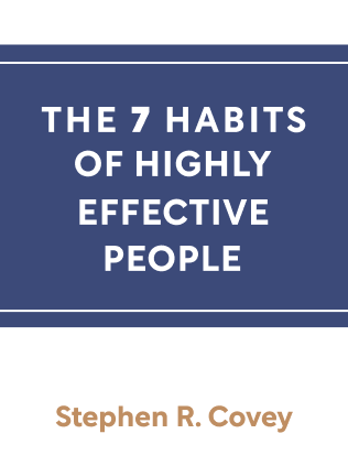 The 7 Habits of Highly Effective People